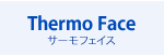 Thermo Face サーモフェイス